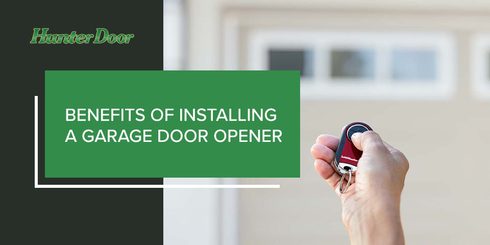 Benefits of Installing a Garage Door Opener